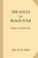 The Souls of Black Folk: Essays and Sketches