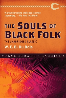 The Souls of Black Folk: The Unabridged Classic - DuBois, W E B