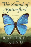 The Sound of Butterflies - King, Rachael