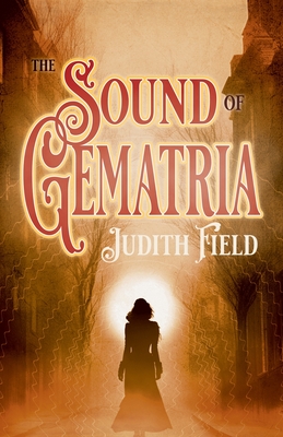 The Sound of Gematria - Field, Judith