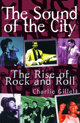 The Sound of the City: The Rise of Rock and Roll - Gillett, Charlie