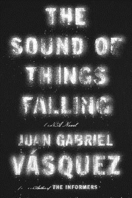 The Sound of Things Falling - Vasquez, Juan Gabriel