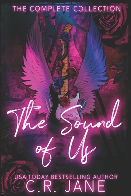 The Sound of Us Complete Collection: A Rockstar Romance Complete Series - Jane, C R