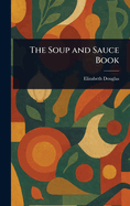 The Soup and Sauce Book