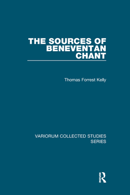 The Sources of Beneventan Chant - Kelly, Thomas Forrest