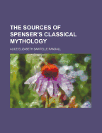 The Sources of Spenser's Classical Mythology