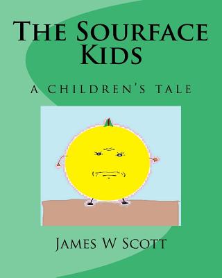 The Sourface Kids - Scott, James W, Dr.