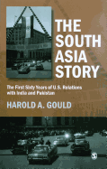 The South Asia Story: The First Sixty Years of U.S. Relations with India and Pakistan