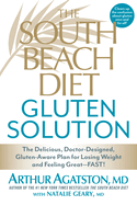 The South Beach Diet Gluten Solution: The Delicious, Doctor-Designed, Gluten-Aware Plan for Losing Weight and Feeling Great--Fast!
