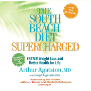 The South Beach Diet Supercharged Lib/E: Faster Weight Loss and Better Health for Life