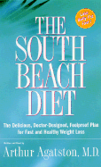 The South Beach Diet: The Delicious, Doctor-Designed, Foolproof Plan for Fast and Healthy Weight Loss - Agatston, Arthur S (Read by)