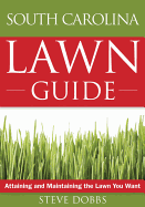 The South Carolina Lawn Guide: Attaining and Maintaining the Lawn You Want