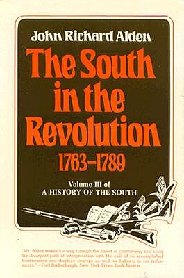 The South in the Revolution, 1763-1789: A History of the South - Alden, John Richard