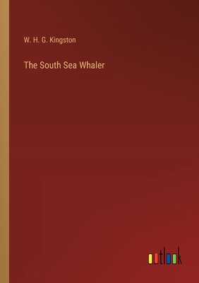 The South Sea Whaler - Kingston, W H G