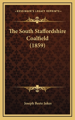 The South Staffordshire Coalfield (1859) - Jukes, Joseph Beete