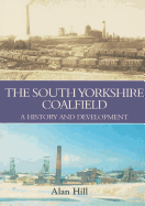 The South Yorkshire Coalfield: A History and Development