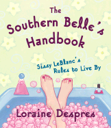 The Southern Belle's Handbook: Sissy LeBlanc's Rules to Live by