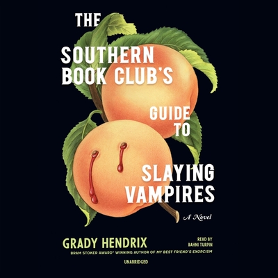 The Southern Book Club's Guide to Slaying Vampires - Hendrix, Grady, Mr., and Turpin, Bahni (Read by)