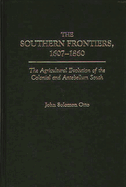 The Southern Frontiers, 1607-1860: The Agricultural Evolution of the Colonial and Antebellum South