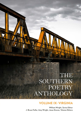 The Southern Poetry Anthology, Volume IX: Virginia: Volume 9 - Wright, William (Editor), and Fuller, J Bruce (Editor), and Wright, Amy (Contributions by)