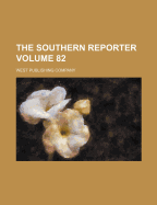 The Southern Reporter; Volume 82