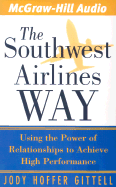 The Southwest Airlines Way: Using the Power of Relationships to Achieve High Performance