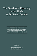 The Southwest Economy in the 1990s: A Different Decade: Proceedings of the 1989 Conference on the Southwest Economy Sponsored by the Federal Reserve Bank of Dallas