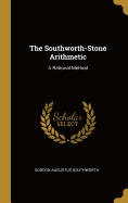 The Southworth-Stone Arithmetic: A Rational Method