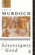 The Sovereignty of Good - Murdoch, Iris