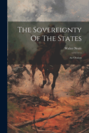 The Sovereignty Of The States: An Oration