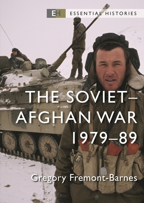 The Soviet-Afghan War: 1979-89 - Fremont-Barnes, Gregory
