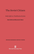 The Soviet citizen; daily life in a totalitarian society