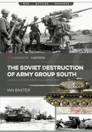 The Soviet Destruction of Army Group South: Ukraine and Southern Poland 1943-1945