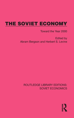 The Soviet Economy: Toward the Year 2000 - Bergson, Abram (Editor), and Levine, Herbert S (Editor)
