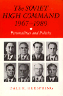 The Soviet High Command, 1967-1989: Personalities and Politics