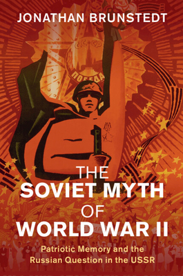 The Soviet Myth of World War II - Brunstedt, Jonathan