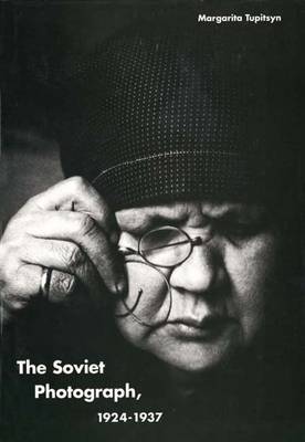 The Soviet Photograph, 1924-1937 - Tupitsyn, Margarita, Professor