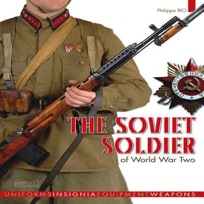 The Soviet Soldier: 1941 - 1945 - Rio, Philippe