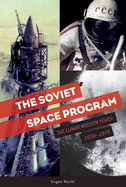 The Soviet Space Program: The Lunar Mission Years: 1959-1976