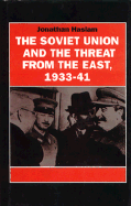 The Soviet Union and the Threat from the East, 1933-41: Moscow, Tokyo, and the Prelude to the Pacific War