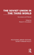 The Soviet Union in the Third World: Successes and Failures
