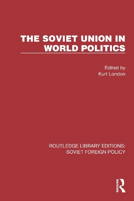 The Soviet Union in World Politics - London, Kurt (Editor)