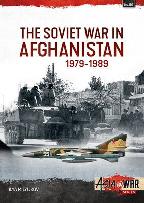 The Soviet War in Afghanistan 1979-1989 - Milyukov, Ilya