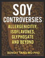 The Soy Dilemma: Allergy, Estrogen, Glyphosate and Global Controversies-The Truth About Soy's Impact on Human Health