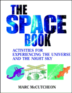 The Space Book: Activities for Experiencing the Universe and the Night Sky - McCutcheon, Marc
