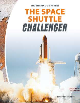 The Space Shuttle Challenger - Kortemeier, Todd