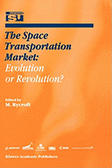 The Space Transportation Market: Evolution or Revolution?