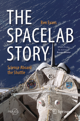 The Spacelab Story: Science Aboard the Shuttle - Evans, Ben