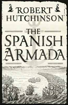 The Spanish Armada - Hutchinson, Robert