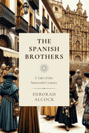 The Spanish Brothers: a tale of the sixteenth century